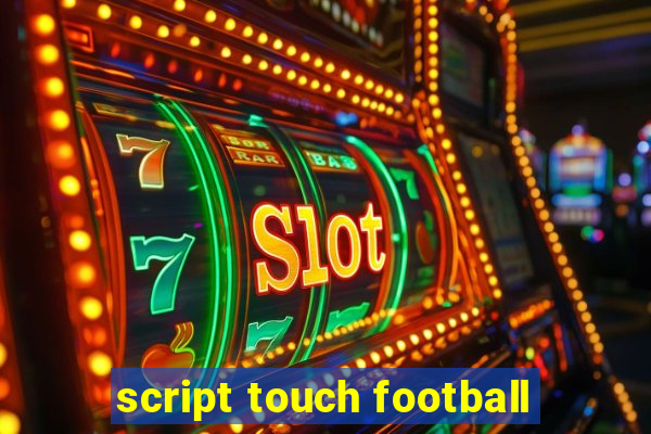 script touch football